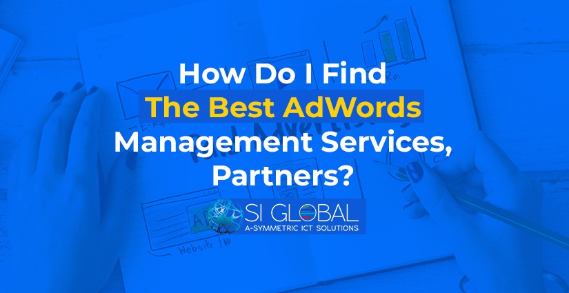 How Do I Find The Best Adwords Management Services, Partners