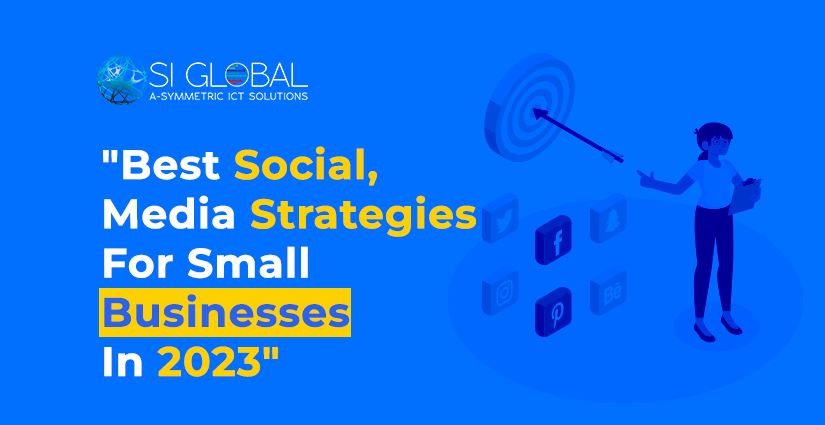 Best Social Media Strategies for Small Businesses in 2023