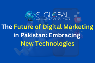 The Future of Digital Marketing in Pakistan Embracing New Technologies