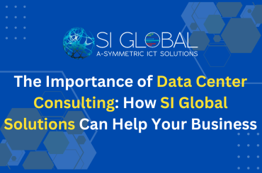 The Importance of Data Center Consulting How SI Global Solutions Can Help Your Business