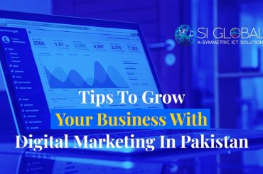 Tips To Grow Your Business With Digital Marketing In Pakistan