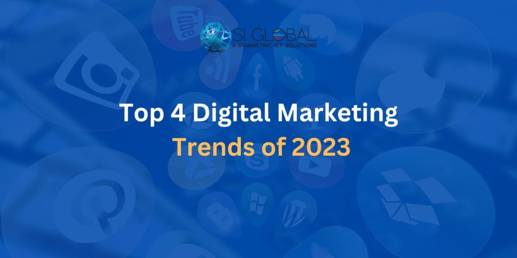 Top 4 Digital Marketing Trends of 2023